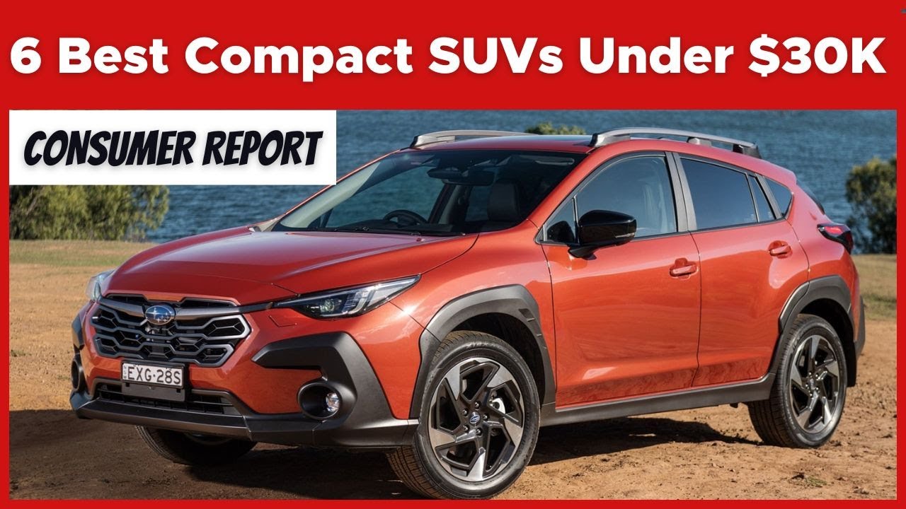 6 Best Compact SUVs Under $30K - As Per Consumer Reports (2024) - YouTube