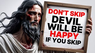 🔴DEVIL WILL BE HAPPY IF YOU SKIP ME | GOD MESSAGE NOW | GOD MESSAGE | GOD BLESS MESSAGE #god #jesus