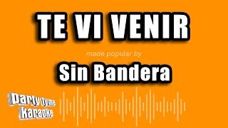 Sin Bandera - Te Vi Venir (Versión Karaoke)
