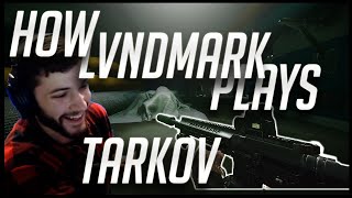 How Lvndmark really plays Tarkov