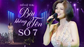 BÀI KHÔNG TÊN SỐ 7 - HỒ LỆ THU Gây Nghiện Với Tình Khúc Bất Hủ Vượt Thời Gian | Live Show 2025