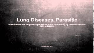 Medical vocabulary: What does Lung Diseases, Parasitic mean