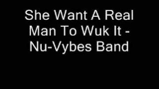 She Want A Real Man To Wuk It - Nu-Vybes Band