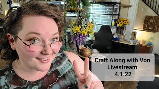 Craft Along with Von Livestream 4.1.22