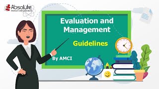 Advanced Evaluation and Management Guidelines by AMCI - Part ONE