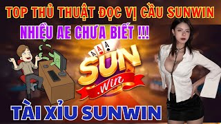 Sunwin | Tải sunwin, link tải sunwin | Top thủ thuật đọc cầu tài xỉu sunwin mà nhiều anh em nên biết