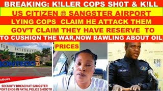 BREAKING:K!LLER JCF COPS SH0T & K!LL US CITIZEN @ SANGSTER AIRPORT, CLAIM HE ATTACK THEM . GOV'T OIL