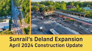 Sunrail's Deland Expansion - April 2024 Construction Update