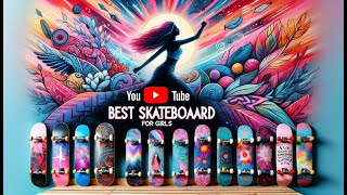 🛹 Best Skateboard For Girls on YouTube | Girls' Skateboards, Stylish Rides | Skate with Confidence