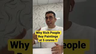 Why Rich People buy expensive Paintings at 5-10 crores ? #shorts