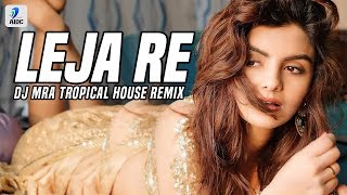 Leja Re (Tropical House Remix) | Dhvani Bhanushali | DJ MRA