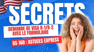 Guide complet : Comment remplir le formulaire DS-160 pour le visa Touristique  B-1/B-2 ?