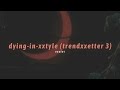 luci4 - dying in xxtyle [trendxxetter 3] (slowed + reverb)