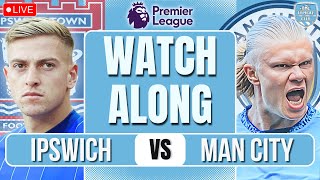 Ipswich Town vs Man City LIVE PREMIER LEAGUE WATCHALONG