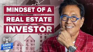 The Real Estate Mindset YOU Need to Have -  Robert and Kim Kiyosaki, Robert Helms, and Russell Gray