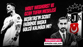 BJK 2-1 Kasımpaşa, Weghorst Gidiyor mu? Aboubakar & Ozan Tufan | Ergin Aslan | Gündem Beşiktaş #34