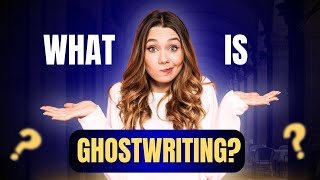 What is Ghostwriting? (How is it different from other forms of writing?)