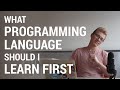 What programming language should I learn first?