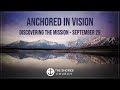 Anchored In Vision | Discovering The Mission