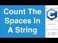 Count The Spaces In A String | C Programming Example