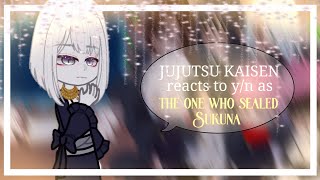 JUJUTSU KAISEN reacts to y/n as the one who sealed Sukuna  |  ✨traumatized Sukun