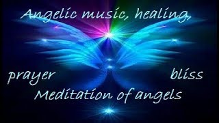 MUSICA ANGELICA. GUARIGIONE. PREGHIERA. PROTEZIONE. ANGELIC MUSIC. HEALING. PRAYER. BLISS