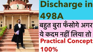 498A के केस में Discharge के फ़ायदा या बहुत बड़ा नुक़सान? Framing of Charges in 498A case| Quashing