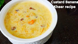 CUSTARD BANANA KHEER recipe/evening snacks recipes/sweet recipe