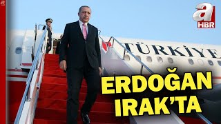 Erdoğan 13 yıl sonra Irak'ta! Erdoğan, Bağdat sonrası Erbil'e geçecek | A Haber