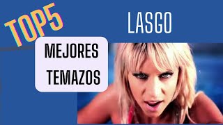 TOP5 REMEMBER  LASGO - MEJORES TEMAZOS  (Best hits songs- mejores canciones)