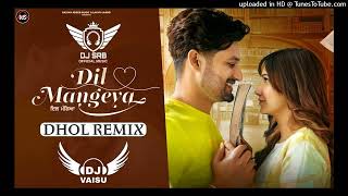 Dil Mangeya Dhol Remix Sajjan Adeeb X Rumman Ahmed Feat Dj Sahil Raj Beats