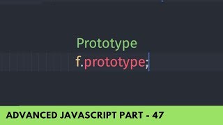 Understand what is Prototype? Advance JavaScript Tutorial Part - 47