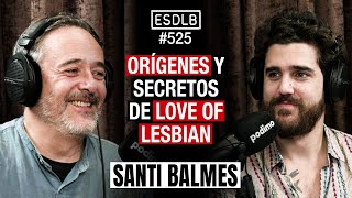 Qué No Hacer si Quieres Sobrevivir en la Industria Musical | Santi Balmes #ESDLB Cap.525