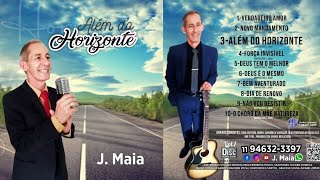 J. Maia - Além do Horizonte - Álbum Completo