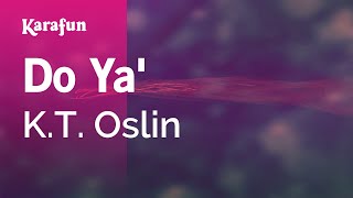 Do Ya' - K.T. Oslin | Karaoke Version | KaraFun