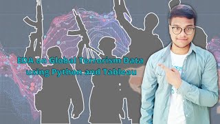 EDA on Global Terrorism Dataset using Python and Tableau | Capstone Project | Python Soldiers