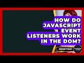 How Do JavaScript Event Listeners Work In The DOM? - JavaScript Toolkit