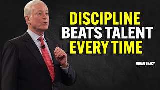 DISCIPLINE BEATS TALENT EVERY TIME | Brian Tracy Motivational Speech