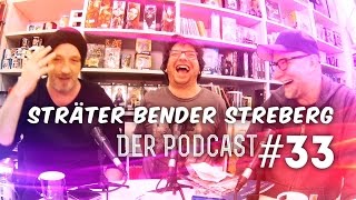 Sträter Bender Streberg - Der Podcast: Folge 33