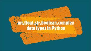 4-int,float,str,boolean,complex data types in python