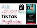 Cara Aktifkan TikTok Paylater