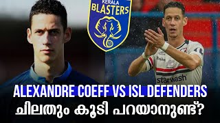 Alexandre Coeff vs ISL Defenders | ചിലതും കൂടി പറയാനുണ്ട്? | Kerala Blasters