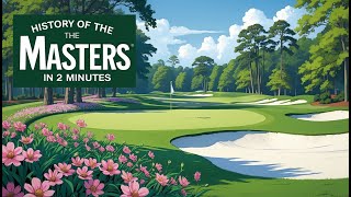 History of The Masters in 2 Minutes