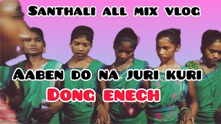 Aaben do na juri kuri / dong enech / bapla song / dong siring @santhaliall362/ santhali video