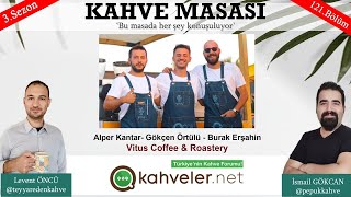 Kahve Masası | 121. Bölüm | Vitus Coffee \u0026 Roastery