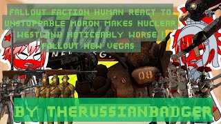 Fallout Faction Human React To Unstoppable moron makes Nuclear Westland Noticeably Worse.