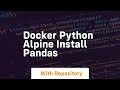 docker python alpine install pandas