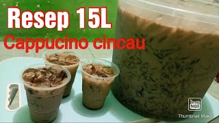 Resep 15L cappucino cincau //es capcin 5000an//ide jualan es kekinian