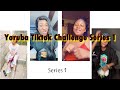 Yoruba Tik tok Challenge Series 1