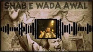 Shab e Wada Awal Remix Slow and Reverb  Nusrat Fateh Ali Khan❤| Enjoy The Best NFAK Slow & Reverbs